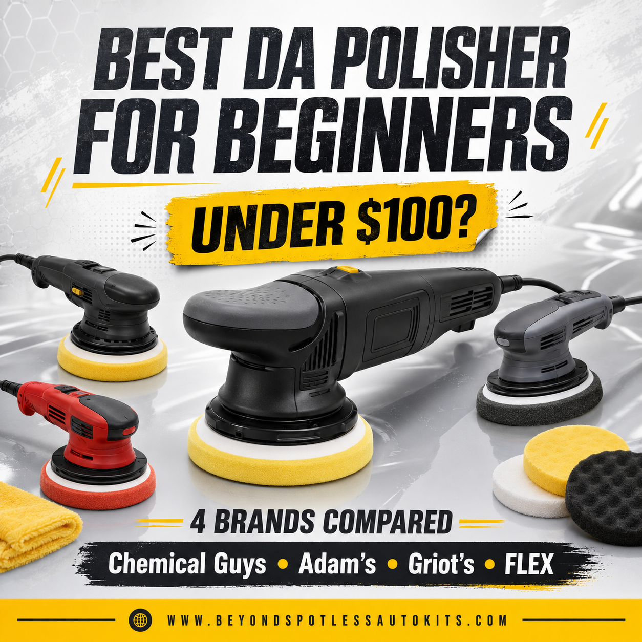 Best DA Polisher for Beginners Under $100? Chemical Guys vs Adam’s, Griot’s Garage and FLEX